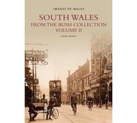 South Wales From The Bush Collection Vol II: Images of Wales