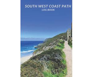 South West Coast Path Log Book: Journal your coastal walking through Devon, Dorset and Cornwall with this prompted diary (Public walks across the United Kingdom)