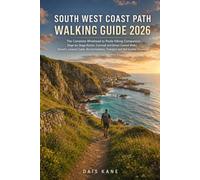 SOUTH WEST COAST PATH WALKING GUIDE 2026: The Complete Minehead to Poole Hiking Companion: Stage-by-Stage Routes, Cornwall and Devon Coastal Walks, ... Itineraries: 4 (Adventure Companion Series)