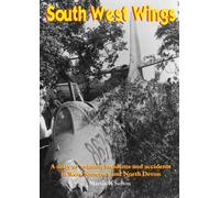 South West Wings: A Diary of Aviation Incidents and Accidents in West Somerset and North Devon