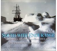 South with Endurance: Shackleton's Antarctic Expedition 1914-1917