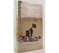 South With the Sun: Roald Amundsen, His Polar Explorations, and the Quest for Discovery