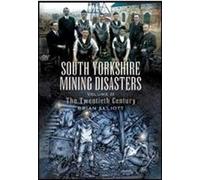 South Yorkshire Mining Disasters: v. 2: The Twentieth Century
