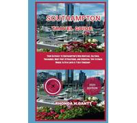 SOUTHAMPTON TRAVEL GUIDE: Your Gateway to Southampton's Rich Heritage, Cultural Treasures, Must-Visit Attractions, and Essential Tips to Know Where to Stay,with A 7-Day Itinerary (Essence of England)