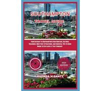 SOUTHAMPTON TRAVEL GUIDE: Your Gateway to Southampton's Rich Heritage, Cultural Treasures, Must-Visit Attractions, and Essential Tips to Know Where to Stay,with A 7-Day Itinerary (Essence of England)