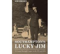 Southampton's Lucky Jim: A County Borough Copper in the 50s and 60s