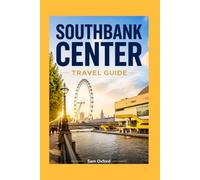 Southbank Center Travel Guide: Drama Dazzles Thames’ Bold Pulse (Global Adventure Guide)