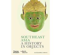 Southeast Asia: A History in Objects (British Museum)