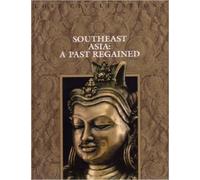 Southeast Asia: a Past Regained (Lost civilizations)