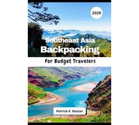 Southeast Asia Backpacking For Budget Travelers 2026: Your Route to Authentic Food, Affordable Stays & Epic Adventures (The Wayfarer's Chronicle)