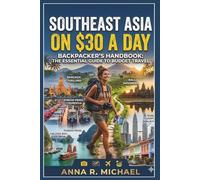 SOUTHEAST ASIA ON $30 A DAY: Backpacker's Handbook