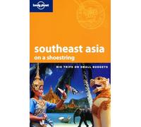 Southeast Asia on a Shoestring (Lonely Planet Shoestring Guide)