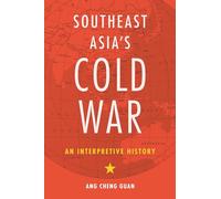 Southeast Asia's Cold War: An Interpretive History