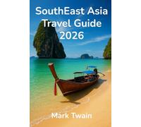 SouthEast Asia Travel Guide 2026