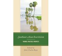 Southeast Asian Ecocriticism: Theories, Practices, Prospects (Ecocritical Theory and Practice)