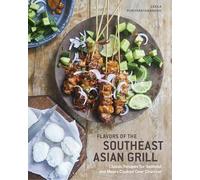 Southeast Asian Grilling: Backyard Recipes for Skewers, Satays, and other Barbecued Meats and Vegetables