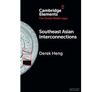 Southeast Asian Interconnections: Geography, Networks and Trade (Elements in the Global Middle Ages)