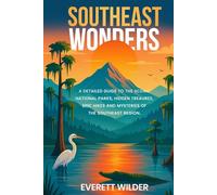Southeast Wonders: A Detailed Guide to the Scenic National Parks, Hidden Treasures, Epic Hikes and Mysteries of the Southeast Region (National Park Wonders)