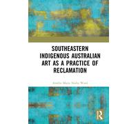 Southeastern Indigenous Australian Art as a Practice of Reclamation