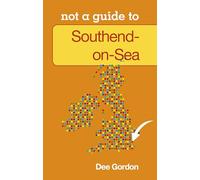Southend on Sea (Not a Guide to)