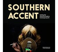 Southern Accent: Seeking the American South in Contemporary Art