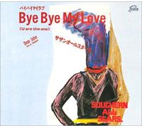 Southern All Stars - Bye Bye My Love(U Are The One)