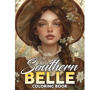 Southern Belle Coloring Book: Southern Charm Coloring Pages Featuring Graceful Lady Portraits Illustrations for All Ages Stress Relief and Relaxation