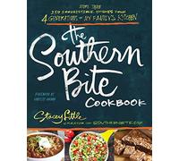 Southern Bite Cookbook: 150 Irresistible Dishes from 4 Generations of My Family's Kitchen