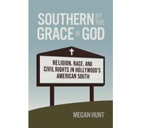 Southern by the Grace of God : Religion, Race, and Civil Rights in Hollywood's American South