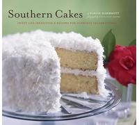 Southern Cakes: Sweet and Irresistible Recipes for Everyday Celebrations