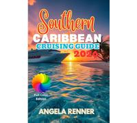 Southern Caribbean Cruising Guide 2026: Top Attractions, Day Trips, Hidden Gems, and Essential Travels Tips: 8 (Top Notch Cruising Companion)