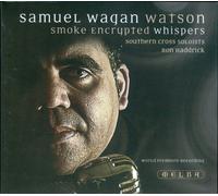 Southern Cross Soloists - Samuel Wagan Watson: Smoke Encrypted Whispers