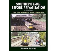 Southern EMUs Before Privatisation in Colour for the Modeller and Historian