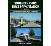 Southern EMUs Since Privatisation in Colour for the Modeller and Historian