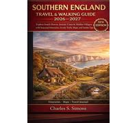 Southern England Travel & Walking Guide 2026-2027: Explore South Downs, Jurassic Coast & Hidden Villages with Seasonal Itineraries, Scenic Trails, Maps, and Insider Tips