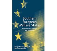 Southern European Welfare States: Problems, Challenges and Prospects