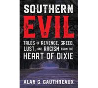 Southern Evil: Tales of Revenge, Greed, Lust, and Racism from the Heart of Dixie