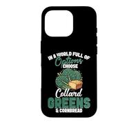 Southern Foodie Cornbread Lover Eat More Collard Greens Case for iPhone 16 Pro