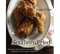 Southern Fried: More Than 150 Recipes for Crab Cakes, Fried Chicken, Hush Puppies, and More