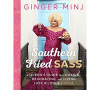 Southern Fried Sass: A Queen's Guide to Cooking, Decorating, and Living Just a Little Extra