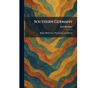 Southern Germany: Baden, Black Forest, Wurtemnerg, and Bavaria