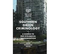 Southern Green Criminology : A Science to End Ecological Discrimination