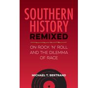 Southern History Remixed : On Rock 'n' Roll and the Dilemma of Race