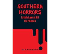Southern Horrors: Lynch Law in All Its Phases