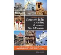 Southern India: A Guide to Monuments Sites & Museums