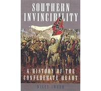 Southern Invincibility: A History of the Confederate Heart