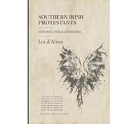 Southern Irish Protestants: Histories, Lives & Literatures