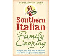 Southern Italian Family Cooking: Simple, healthy and affordable food from Italy's cucina povera