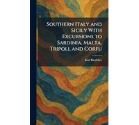 Southern Italy and Sicily With Excursions to Sardinia, Malta, Tripoli, and Corfu
