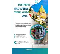 Southern Italy Spring Travel Guide: A Crowd-Free Guide to the Amalfi Coast, Sicily & Puglia with Smart Timing